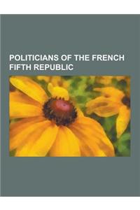 Politicians of the French Fifth Republic: Jacques Chirac, Jean-Marie Le Pen, Lionel Jospin, Dominique de Villepin, Francois Fillon, Michel Rocard, Pie