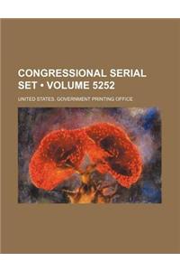 Congressional Serial Set (Volume 5252)