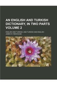 An English and Turkish Dictionary, in Two Parts Volume 2; English and Turkish, and Turkish and English