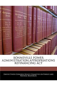 Bonneville Power Administration Appropriations Refinancing ACT