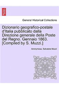 Dizionario Geografico-Postale D'Italia Pubblicato Dalla Direzione Generale Della Poste del Regno. Gennaio 1863. [Compiled by S. Muzzi.]