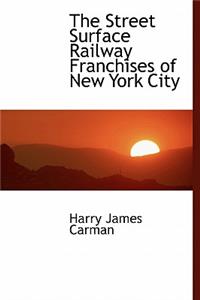 The Street Surface Railway Franchises of New York City