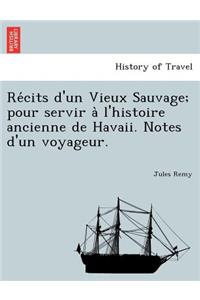 Re Cits D'Un Vieux Sauvage; Pour Servir A L'Histoire Ancienne de Havaii. Notes D'Un Voyageur.