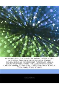 Articles on Buildings and Structures in Knox County, Maine, Including