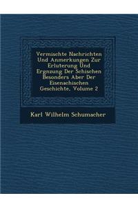 Vermischte Nachrichten Und Anmerkungen Zur Erl�uterung Und Erg�nzung Der S�ch�ischen Besonders Aber Der Eisenachischen Geschichte, Volume 2