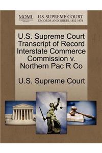 U.S. Supreme Court Transcript of Record Interstate Commerce Commission V. Northern Pac R Co