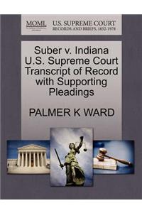 Suber V. Indiana U.S. Supreme Court Transcript of Record with Supporting Pleadings