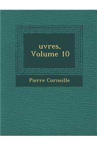 Uvres, Volume 10