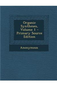 Organic Syntheses, Volume 1