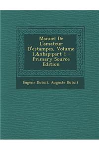 Manuel de L'Amateur D'Estampes, Volume 1, Part 1