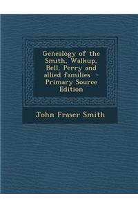 Genealogy of the Smith, Walkup, Bell, Perry and Allied Families