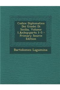 Codice Diplomatico Dei Giudei Di Sicilia, Volume 1, parts 1-5