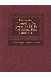 Collection Complete Des Uvres de M. de Crebillon, Fils, Volume 3...