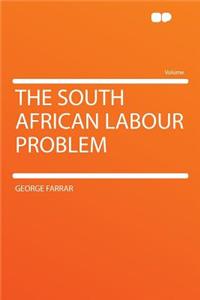 The South African Labour Problem