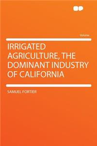 Irrigated Agriculture, the Dominant Industry of California