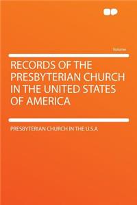 Records of the Presbyterian Church in the United States of America