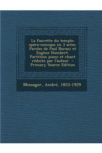 La Fauvette Du Temple; Opera-Comique En 3 Actes. Paroles de Paul Burani Et Eugene Humbert. Partition Piano Et Chant Reduite Par L'Auteur