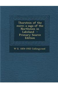 Thorstein of the Mere; A Saga of the Northmen in Lakeland