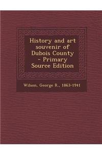 History and Art Souvenir of DuBois County - Primary Source Edition