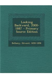 Looking Backward, 2000-1887 - Primary Source Edition