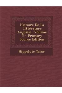 Histoire de La Litterature Anglaise, Volume 5