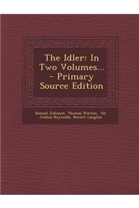 The Idler: In Two Volumes...