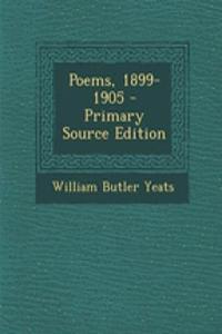 Poems, 1899-1905 - Primary Source Edition