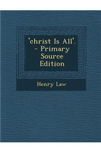 'Christ Is All'. - Primary Source Edition