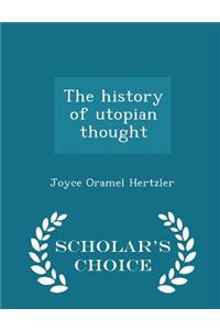 The History of Utopian Thought - Scholar's Choice Edition
