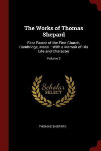 The Works of Thomas Shepard
