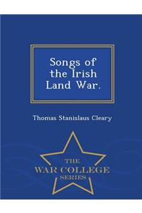 Songs of the Irish Land War. - War College Series