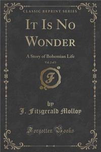 It Is No Wonder, Vol. 2 of 3