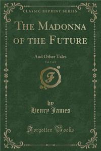 The Madonna of the Future, Vol. 1 of 2
