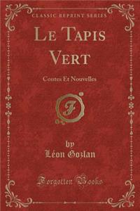Le Tapis Vert: Contes Et Nouvelles (Classic Reprint)