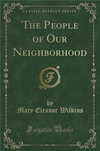 The People of Our Neighborhood (Classic Reprint)