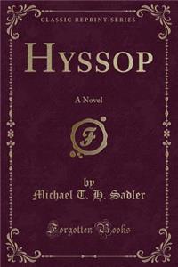 Hyssop: A Novel (Classic Reprint)