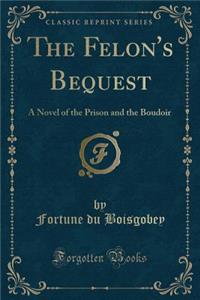 The Felon's Bequest