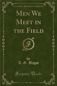 Men We Meet in the Field (Classic Reprint)