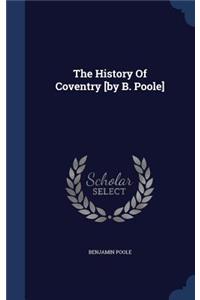 The History Of Coventry [by B. Poole]