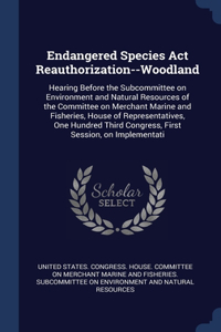 Endangered Species Act Reauthorization--Woodland