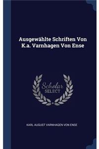 Ausgewählte Schriften Von K.a. Varnhagen Von Ense