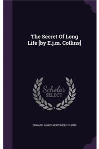The Secret Of Long Life [by E.j.m. Collins]