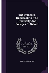 The Student's Handbook To The University And Colleges Of Oxford