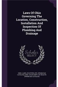 Laws of Ohio Governing the Location, Construction, Installation and Inspection of Plumbing and Drainage