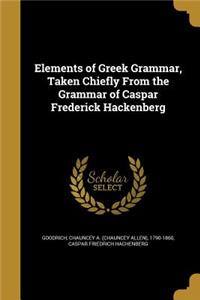 Elements of Greek Grammar, Taken Chiefly From the Grammar of Caspar Frederick Hackenberg