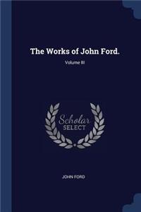 The Works of John Ford.; Volume III