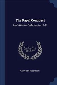 The Papal Conquest