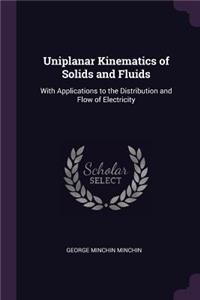 Uniplanar Kinematics of Solids and Fluids