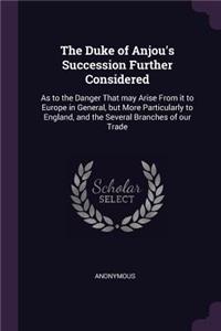 The Duke of Anjou's Succession Further Considered