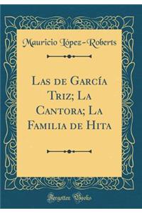Las de Garcï¿½a Triz; La Cantora; La Familia de Hita (Classic Reprint)